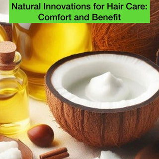 Natural Innovations for Hair Care: Comfort and Benefit